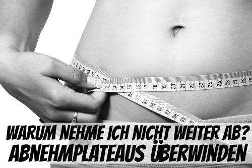Warum nehme ich nicht weiter ab? Stillstand bei der Gewichtsabnahme überwinden