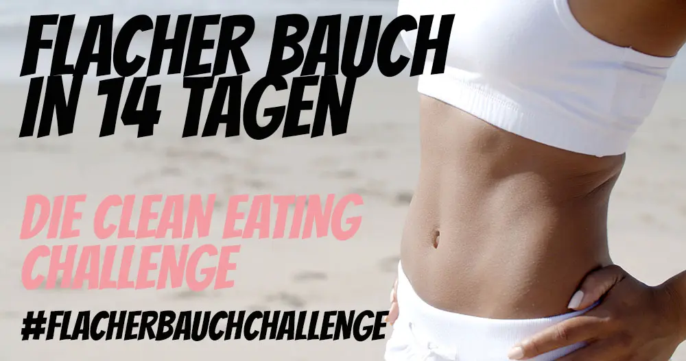 Flacher Bauch In 14 en Die 2 Wochen Clean Eating Challenge