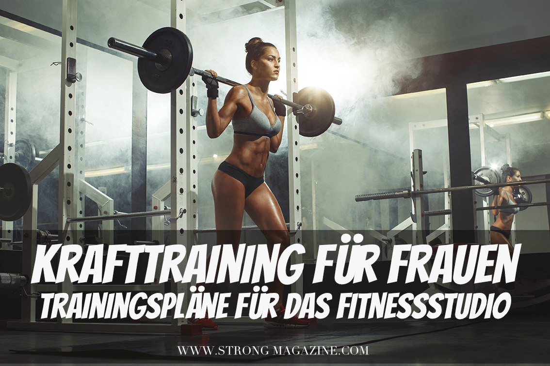 Krafttraining für Frauen - Trainingspläne für das Fitnessstudio