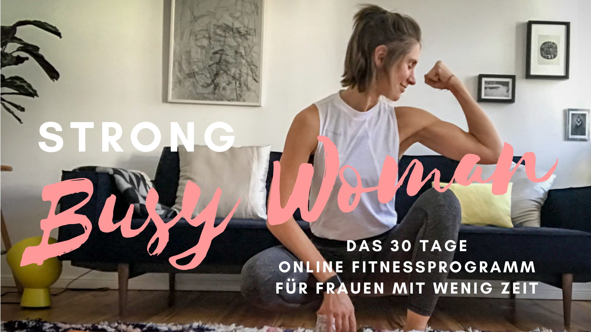 STRONG BUSY WOMAN - das Online Fitnessprogramm für Frauen mit wenig Zeit