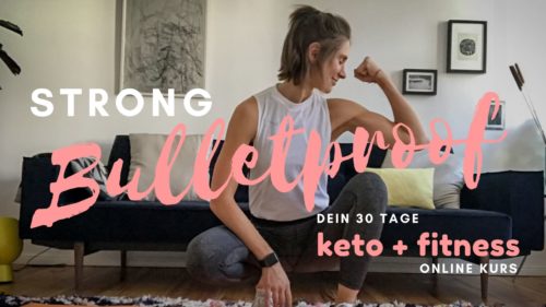 STRONG BULLETPROOF - der 30 Tage Keto & Fitness Online Kurs