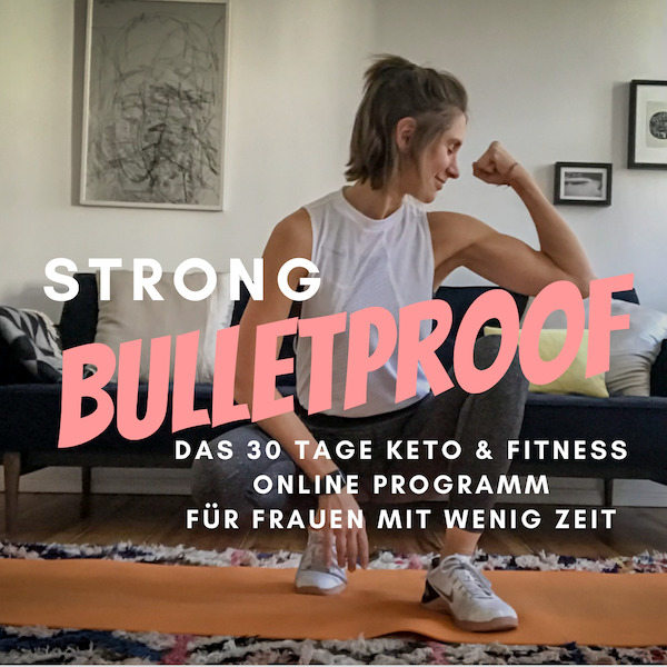 STRONG BULLETPROOF dein 30 Tage Keto-Fitness Online Kurs für Zuhause