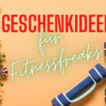 Geschenk Ideen für Fitnessfreaks