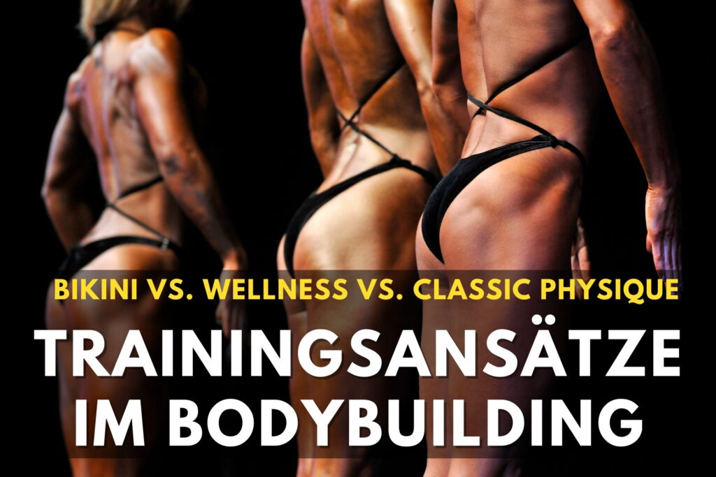 Trainingsansätze im Bodybuilding: Bikini vs. Wellness vs. Classic Physique – Die Unterschiede in der Trainingsplanung